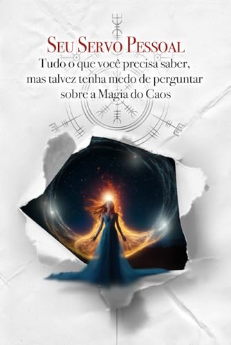 SEU SERVO PESSOAL: TUDO O QUE VOCÊ PRECISA SABER, MAS TALVEZ TENHA MEDO DE PERGUNTAR SOBRE A MAGIA DO CAOS