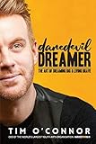 Daredevil Dreamer: The Art of Dreaming Big and Living Brave
