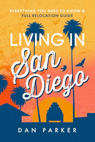 Living in San Diego: Everything you Need to Know & Full Relocatio...