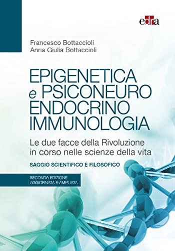 Epigenetica e psiconeuroendocrinoimmunologia. Le due facce della stessa rivoluzione nelle scienze biomediche e psicologiche