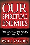  Our Spiritual Enemies: The World, the Flesh, and the Devil (English Edition)