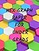 HEX GRAPH PAPER FOR UNDER GRADS: Hexagon Graph Paper Journal for Home, Workplace, School or College. Large practical notebook with blank pages to ... and the hexagon paper for your great designs.
