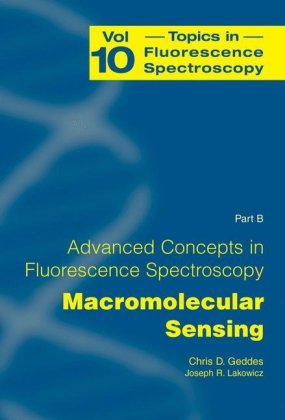 Topics in Fluorescence Spectroscopy, Vol. 10: Advanced Concepts in Fluorescence Sensing, Pt. B: Macromolecular Sensing