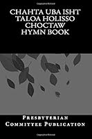 Chahta Uba Isht Taloa Holisso Choctaw Hymn Book 172768382X Book Cover