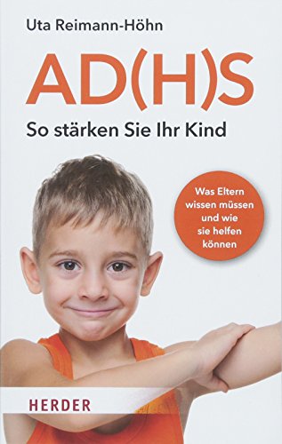 AD(H)S - So stärken Sie Ihr Kind: Was Eltern wissen müssen und wie sie helfen können (HERDER spek AD(H)S - So stärken Sie Ihr Kind: Was Eltern wissen müssen und wie sie helfen können (HERDER spek