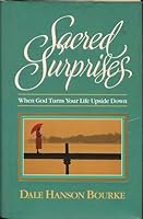 Sacred Surprises: When God Turns Your Life Upside Down 0849908833 Book Cover