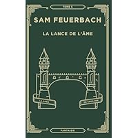 La Lance de l&rsquo;&acirc;me