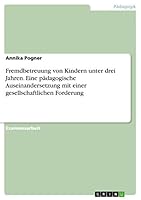 Fremdbetreuung von Kindern unter drei Jahren. Eine p�dagogische Auseinandersetzung mit einer gesellschaftlichen Forderung 3668049785 Book Cover
