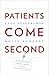 Patients Come Second: Leading Change by Changing the Way You Lead