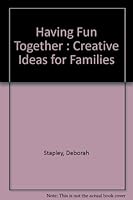 Having Fun Together : Creative Ideas for Families 0884948374 Book Cover