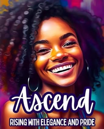 Amazon.com: Ascend: Rising With Elegance and Pride: 9798328357982 ...