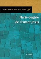 MARIE EUGENE DE L ENFANT JESUS. L'EXPERIENCE DE DIEU 2762121167 Book Cover