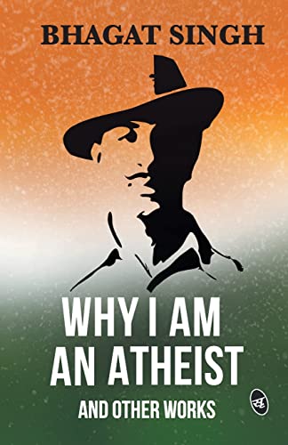 Why I am an Atheist and Other Works | Letters & Jail Diary of Bha...