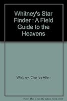 Whitney's Star Finder : A Field Guide to the Heavens 0394706889 Book Cover