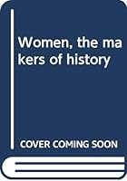 Women, the makers of history B0006AUP4A Book Cover