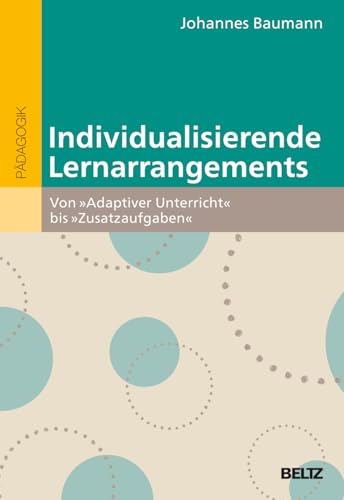 Individualisierende Lernarrangements: Von »Adaptiver Unterricht« bis »Zusatzaufgaben«