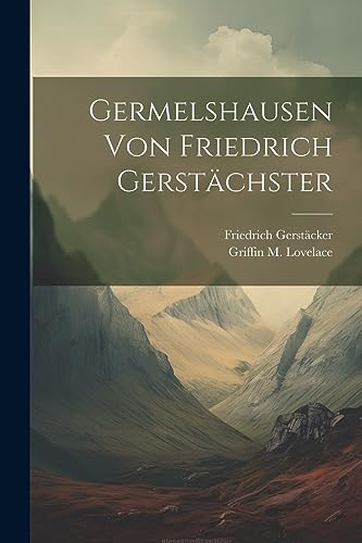 Germelshausen von Friedrich Gerstächster (German Edition)