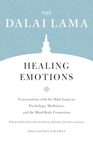 Healing Emotions: Conversations with the Dalai Lama on Psychology, Meditation, and the Mind-Body Connection (Core Teachings of Dalai Lama)