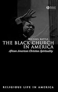 The Black Church in America: African American Christian Spirtuality (Religious Life in America Book 3)
