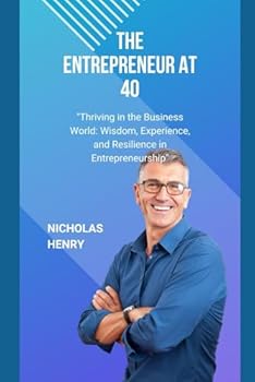 Paperback The Entrepreneur at 40: "Unlocking the Entrepreneurial Journey: From Side Hustle to Success" Book