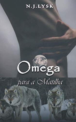 Um Ômega Para a Matilha: Romance Alpha/Omega & Gravidez Masculina (Portuguese Edition)