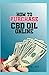 Price comparison product image HOW TO PURCHASE CBD OIL ONLINE: All you need to know about buying cbd oil online. The benefits, how to buy, where to buy, the best brand, how to know the authentic cbd oil and the legailty