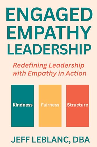 Engaged Empathy Leadership: Redefining Leadership with Empathy in Action