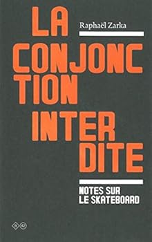 Paperback La Conjonction interdite: Notes sur le Skateboard [French] Book