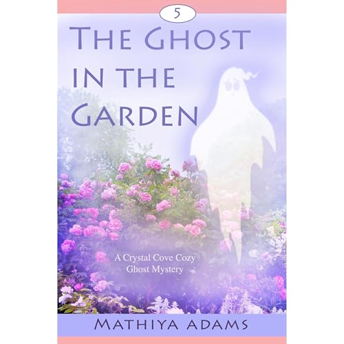 The Ghost in the Garden Audiolibro Por Mathiya Adams arte de portada