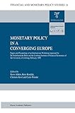 Monetary Policy in a Converging Europe: Papers and Proceedings of an International Workshop organised by De Nederlandsche Bank and the Limburg ... (Financial and Monetary Policy Studies)