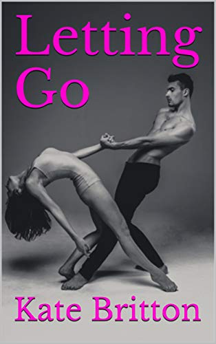 Letting Go (Letting Go, Letting Be Book 1)