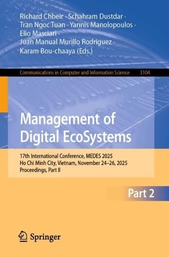 Management of Digital EcoSystems: 17th International Conference, MEDES 2025, Ho Chi Minh City, Vietnam, November 24–26, 2025, Proceedings, Part II ... in Computer and Information Science, 3104)