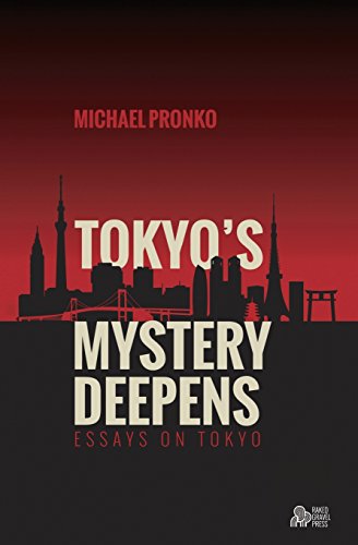 Tokyo's Mystery Deepens: Essays on Tokyo
