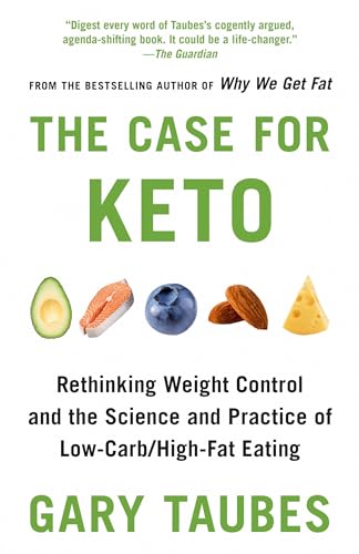 Image of The Case for Keto: Rethinking Weight Control and the Science and Practice of Low-Carb /High-Fat Eating