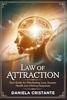 Law of Attraction: Your Guide for Manifesting Love, Success, Health and Lifelong Happiness B0F5MNPDKD Book Cover