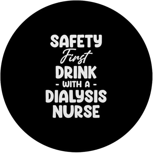 Miniatura 3 de Safety First Drink With A Dialysis Nurse Nephrology PopSockets Standard PopGrip
