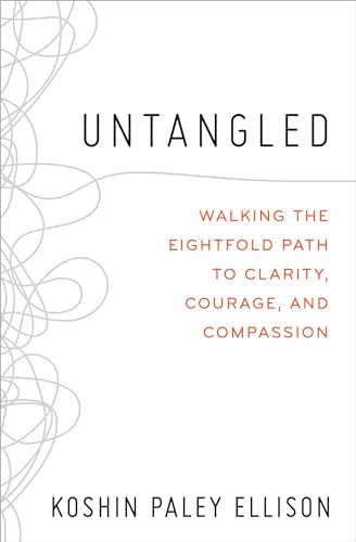 Untangled: Walking the Eightfold Path to Clarity, Courage, and Compassion