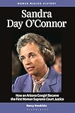 Sandra Day O'Connor: How an Arizona Cowgirl Became the First Woman Supreme Court Justice (Women Making History)
