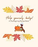 Help Yourself, Baby! A Thanksgiving Recipe Journal