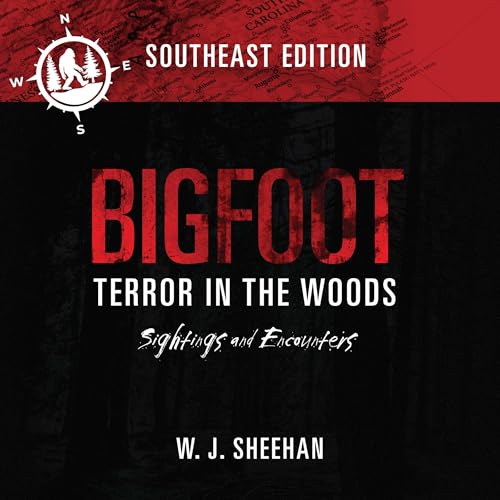 Bigfoot Terror in the Woods: Sightings and Encounters, Southeast Edition by W.J. Sheehan episode artwork