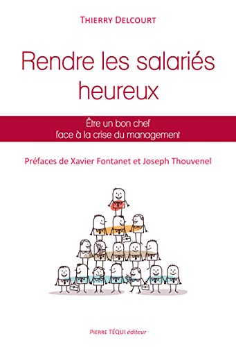 Télécharger Rendre les salariés heureux: Être un bon chef face à la crise du management Livre PDF Gratuit
