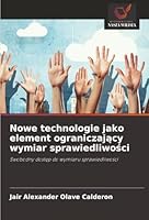 Nowe technologie jako element ograniczajacy wymiar sprawiedliwosci: Swobodny dostep do wymiaru sprawiedliwosci (Polish Edition) 6206836401 Book Cover
