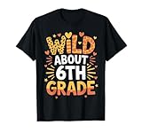 Photo Gallery wild about 6th grade back to school safari teacher life maglietta Photo Gallery wild about 6th grade back to school safari teacher life maglietta