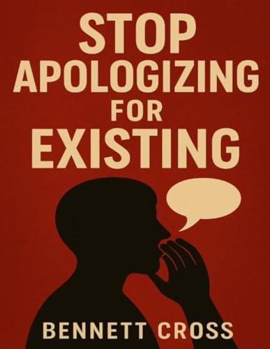 Stop Apologizing for Existing B0G3SQ7DZV Book Cover