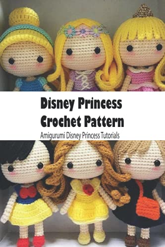 Disney Princess Crochet Pattern: Amigurumi Disney Princess Tutorials: Crochet Disney Princess Kits