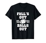 Mens Funny Fall's Out Balls Out Football Season Shirt