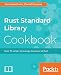 Rust Standard Library Cookbook: Over 75 recipes to leverage the power of Rust