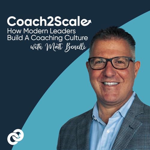 Coach2Scale: How Modern Leaders Build A Coaching Culture Podcast Por CoachEm arte de portada