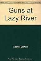 Guns at Lazy River B003ZKI0JA Book Cover
