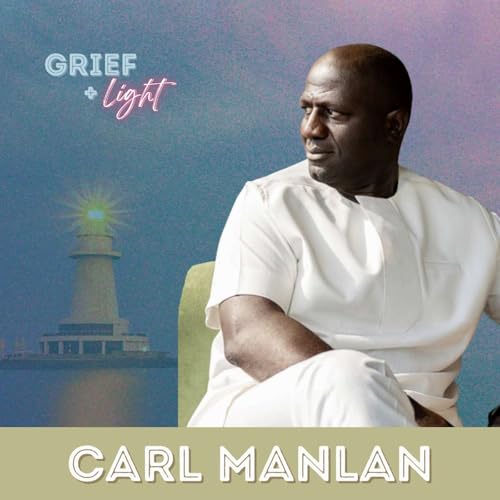 Grief, Poetry, and Resilient Leadership: Carl Manlan on Love, Loss, and Legacy